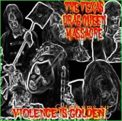 The Texas Drag Queen Massacre : Violence Is Golden